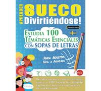APRENDER SUECO DIVIRTIÉNDOSE! - PARA ADULTOS: FÁCIL A AVANZADO - ESTUDIA 100 TEMÁTICAS ESENCIALES CON SOPAS DE LETRAS (VOL.2): Descubra Cómo Mejorar y Ampliar Tu Vocabulario.