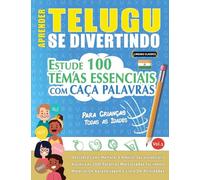 APRENDER TELUGU SE DIVERTINDO! - PARA CRIANÇAS: TODAS AS IDADES - ESTUDE 100 TEMAS ESSENCIAIS COM CAÇA PALAVRAS - VOL.1