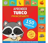 Aprender turco - 150 palabras con pronunciación - Principiante: Libro ilustrado para niños bilingües