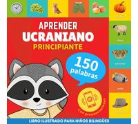 Aprender ucraniano - 150 palabras con pronunciación - Principiante: Libro ilustrado para niños bilingües