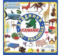 APRENDER UCRANIANO 200 PALABRAS: Aprender ucraniano para niños, libro infantil, libro ilustrado a todo color, bilingüe, libro de actividades ucraniano -español