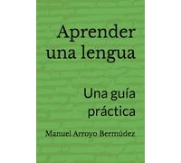 Aprender una lengua: Una guía práctica