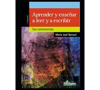 Aprender y enseñar a leer y escribir: Sus controversias: 3 (EDUCACION - COMO ABORDARLA EN LOS TIEMPOS MODERNOS II)