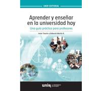 APRENDER Y ENSEÑAR EN LA UNIVERSIDAD HOY. GUÍA PRÁCTICA PARA PROFESORES (Manuales)