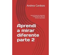 Aprendi a mirar diferente parte 2: Nuevas formas de comprender el desarrollo en niños con diversas capacidades