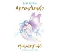 Aprendiendo a Amarme: Cápsulas de amor propio