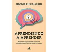 Aprendiendo a aprender: Mejora tu capacidad de aprender descubriendo cómo aprende tu cerebro (Vergara)