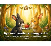 Aprendiendo a compartir: Una historia de aprendizaje socioemocional sobre compartir, la amabilidad y la amistad. (Kindwoods (Spanish))