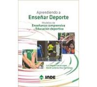 Aprendiendo A Enseñar Deporte: Modelos De Enseñanza Comprensiva Y Educ