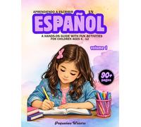 Aprendiendo a escribir en Español | A hands-on guide with fun activities for children ages 6-12. Volume 1 (Aprender a escribir en español para niños ... divertidas para mejorar la escritura)