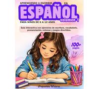 Aprendiendo a Escribir en Español: Cuaderno de Actividades para Niños de 6 a 12 Años: Guía interactiva con ejercicios de escritura, vocabulario, ... divertidos para aprender español (Volumen 1)