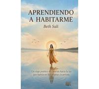 APRENDIENDO A HABITARME: Un viaje poético de catarsis hacia la luz que habita en tus propias cicatrices