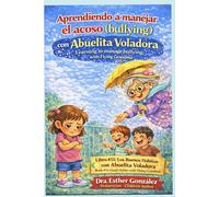 Aprendiendo a manejar el acoso (Bullying) con la Abuelita Voladora / Learning to manage bullying with Flying Grandma (Los Buenos Hábitos con la Abuelita Voladora)