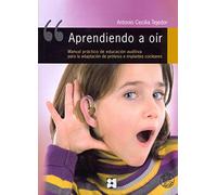 Aprendiendo A Oir: Manual Practico De Educacion Auditiva Para La Adapt