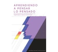 Aprendiendo a pensar lo pensado: Una aproximación fenomenológica a la logoterapia y análisis existencial