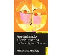 Aprendiendo A Ser Humanos: Una Antropologia De La Educacion (3ª E D.)