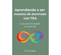 Aprendiendo a ser maestra de alumnado con TEA: Guía práctica desde un aula real