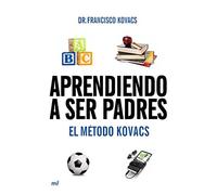 Aprendiendo a ser padres. El método Kovacs (MR Prácticos)