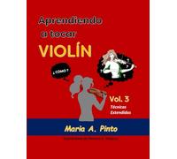 Aprendiendo a Tocar Violin - Vol. 3: Técnicas Extendidas