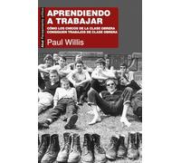 Aprendiendo a trabajar: Cómo los chicos de la clase obrera consiguen trabajos de clase obrera: 60 (Pensamiento crítico)