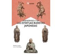 APRENDIENDO A VER LAS ESTATUAS BUDISTAS JAPONESAS (Satori Arte)