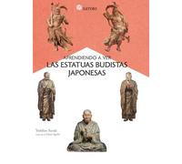 APRENDIENDO A VER LAS ESTATUAS BUDISTAS JAPONESAS (Satori Arte)