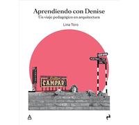 APRENDIENDO CON DENISE: Un viaje pedagógico en arquitectura