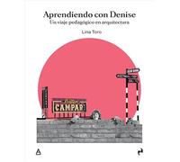 APRENDIENDO CON DENISE: Un viaje pedagógico en arquitectura