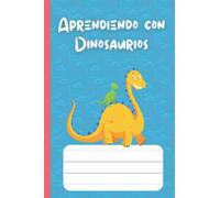 Aprendiendo con Dinosaurios: Cuaderno para niños de 4-7 años, ideal para aprender a escribir. 6x9 in, 100 paginas pauta Montessori. Con espacio para dibujar y 20 dinosaurios para colorear.