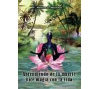 Aprendiendo De La Muerte Hice Magia Con La Vida