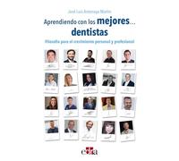 Aprendiendo de los mejores... dentistas. Filosofía para el crecimiento personal y profesional