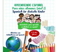 Aprendiendo español para niños alemanes (nivel 2): Libro de actividades y juegos para aprender vocabulario en español