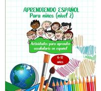 Aprendiendo español para niños (nivel 2): Libro de actividades y juegos para aprender vocabulario en español