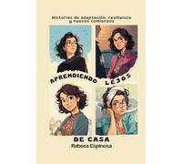 Aprendiendo lejos de casa: Historias de adaptación, resiliencia y nuevos comienzos