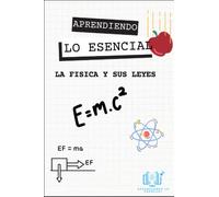 Aprendiendo lo Esencial: la Física y sus leyes