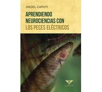 Aprendiendo neurociencias con los peces eléctricos