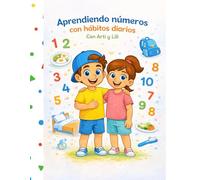 Aprendiendo números con hábitos diarios con Arti y Lili: Libro para colorear infantil, números del 1 al 10, aprendizaje divertido para niños