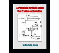 Aprendiendo Potencia Fluida Con Problemas Resueltos: 2 (Apuntes Ingeniería Mecánica)