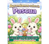 Aprendiendo sobre la Pascua: Libro para Colorear con Historia para Niños de 3 a 5 Años
