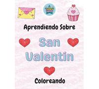 Aprendiendo Sobre San Valentín Coloreando: Libro para colorear educativo con palabras sencillas para niños pequeños