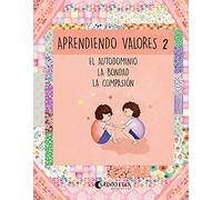 Aprendiendo valores 2: El autodominio.La bondad.La compasión
