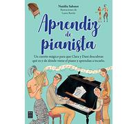 Aprendiz de pianista: Un cuento mágico para que Clara y Dani descubran qué es y de dónde viene el piano y aprendan a tocarlo (Érase una vez…)