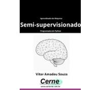 Aprendizado De Máquina Semi-supervisionado Programado Em Python (ebook