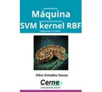 Aprendizado De Máquina Supervisionado Utilizando Svm Kernel Rbf Progr