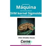 Aprendizado De Máquina Supervisionado Utilizando Svm Kernel Sigmoide