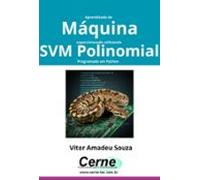 Aprendizado De Máquina Supervisionado Utilizando Svm Polinomial Progr