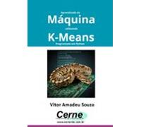 Aprendizado De Máquina Utilizando K-means Programado Em Python (ebook