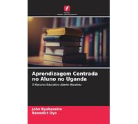 Aprendizagem Centrada no Aluno no Uganda: O Recurso Educativo Aberto Mwalimu