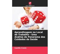 Aprendizagem no Local de Trabalho - Uma Análise do Panorama dos Cuidados de Saúde