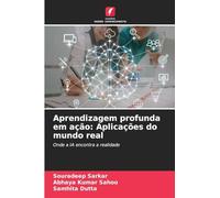 Aprendizagem profunda em ação: Aplicações do mundo real: Onde a IA encontra a realidade